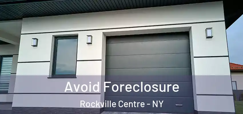 Avoid Foreclosure Rockville Centre - NY