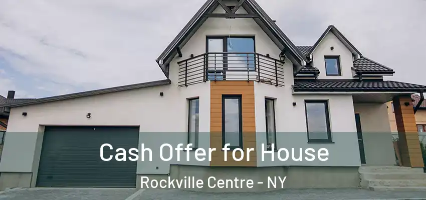 Cash Offer for House Rockville Centre - NY