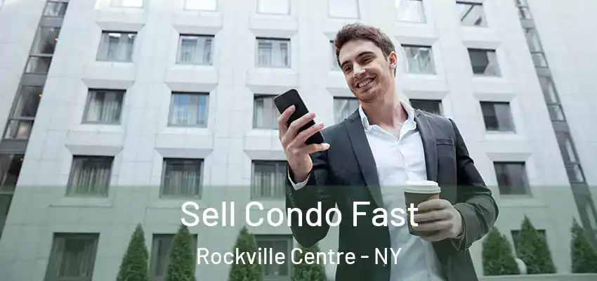  Sell Condo Fast Rockville Centre - NY
