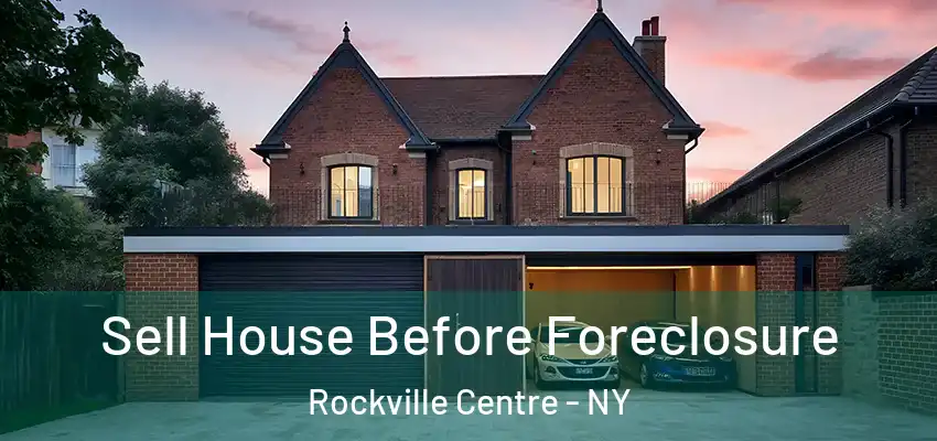  Sell House Before Foreclosure Rockville Centre - NY
