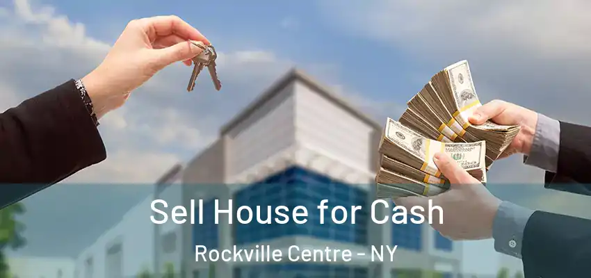 Sell House for Cash Rockville Centre - NY