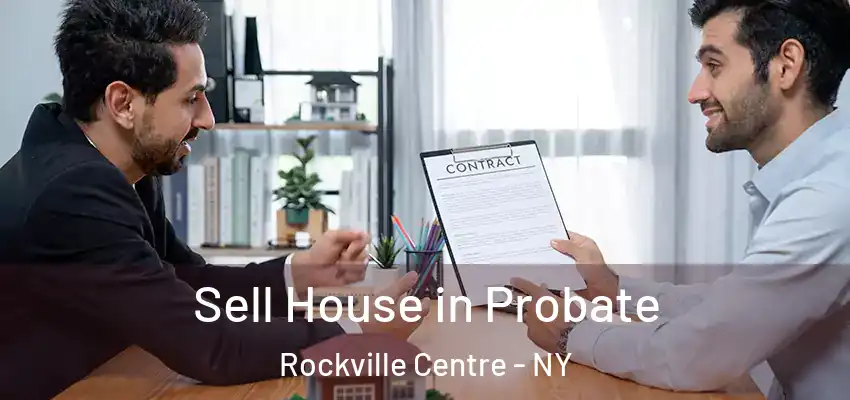 Sell House in Probate Rockville Centre - NY