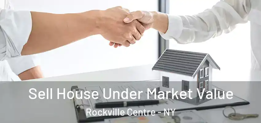 Sell House Under Market Value Rockville Centre - NY