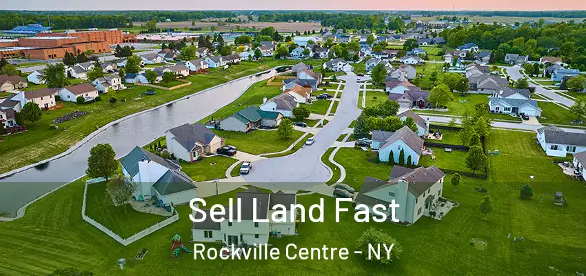Sell Land Fast Rockville Centre - NY