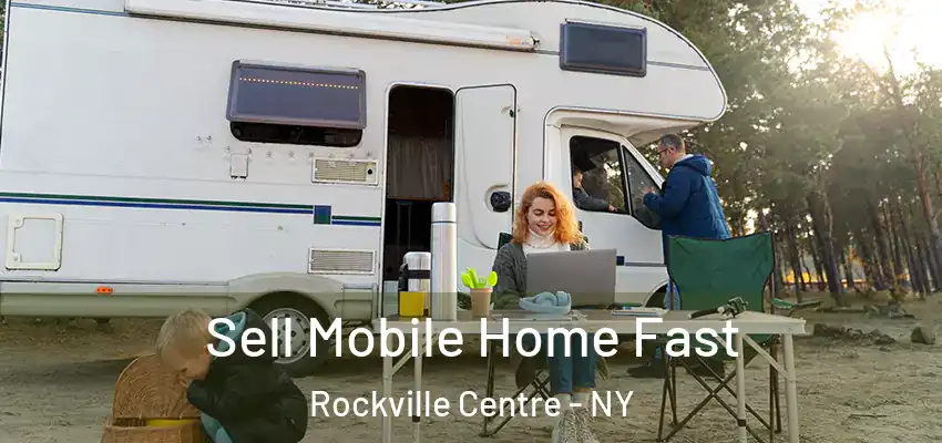  Sell Mobile Home Fast Rockville Centre - NY